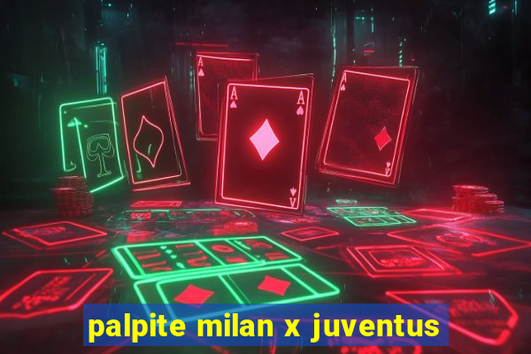 palpite milan x juventus